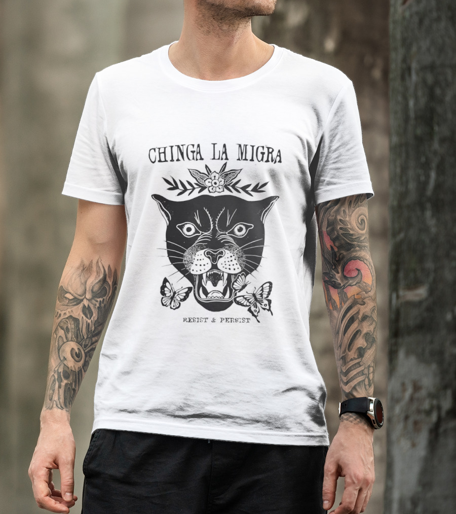 Chinga La Migra Panther Resist Persist Iconic Message T-Shirt