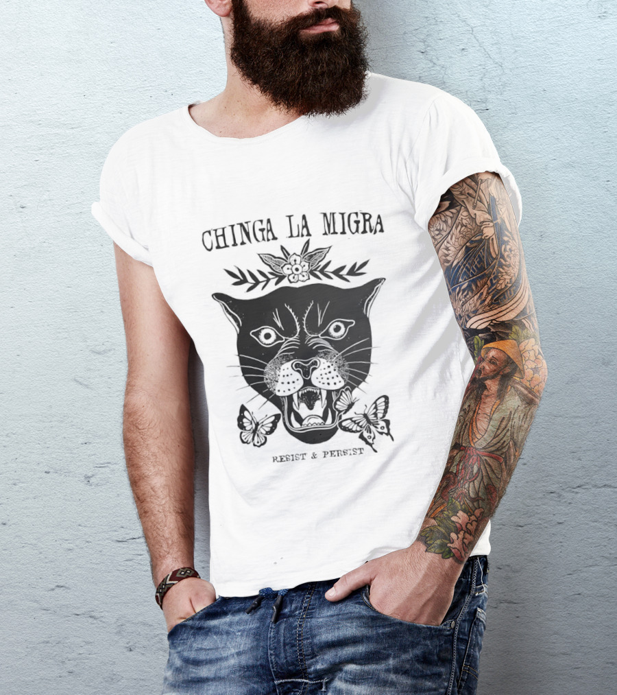 Chinga La Migra Panther Resist Persist Iconic Message T-Shirt