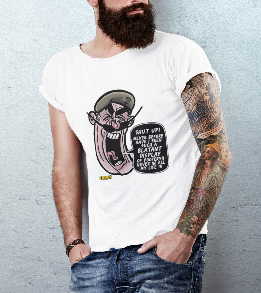 Shut Up Never Before Have I Seen Such A Blatant Display Of Poofery Never In All My Life Comic Cartoon Character Endex T-Shirt