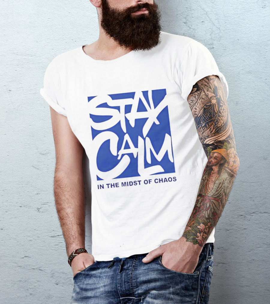 Stay Calm In The Midst Of Chaos T-Shirt