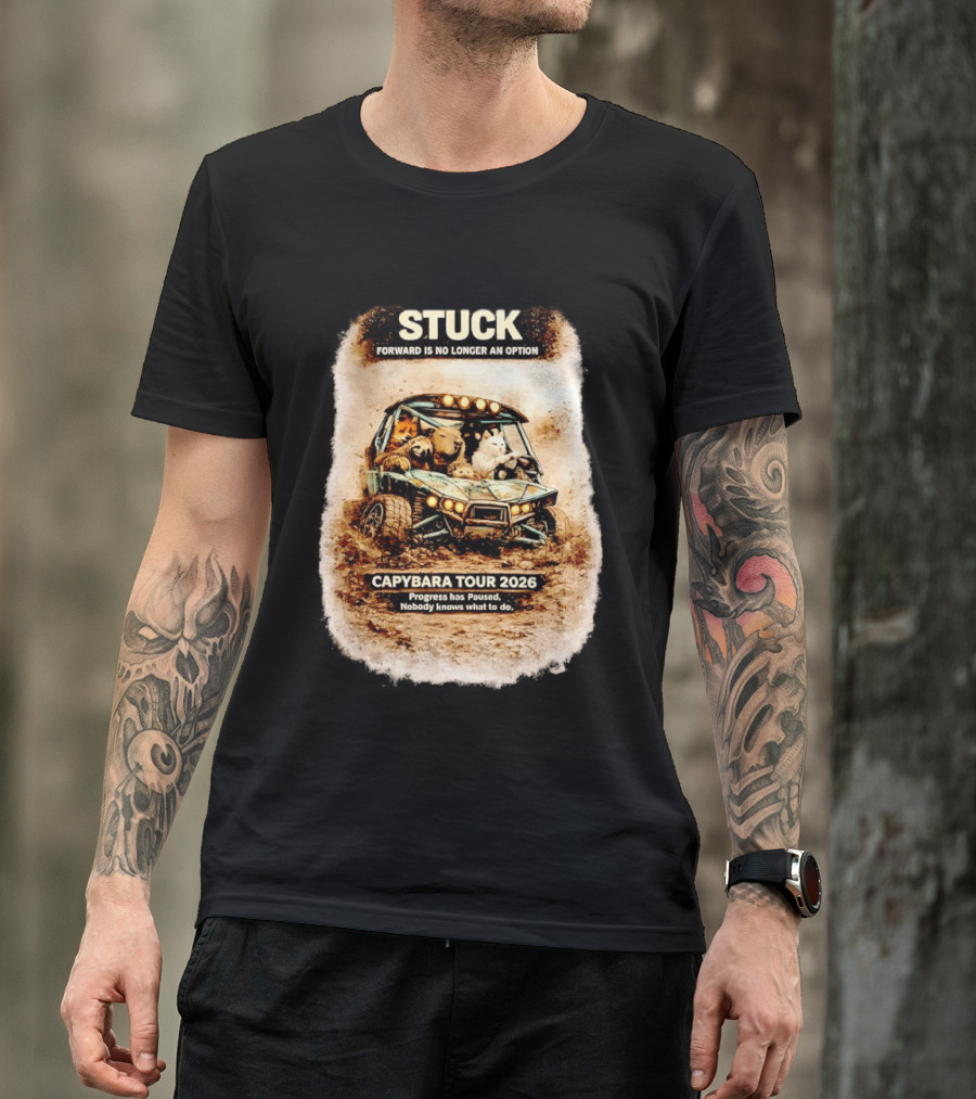 Stuck Forward Is No Longer An Option Capybara Tour 2026 Progress Has Paused Nobody Knows What To Do Text On Off Road Buggy With Animals T-Shirt