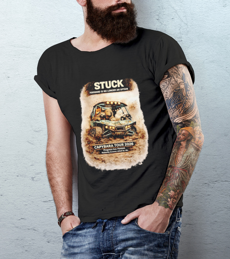 Stuck Forward Is No Longer An Option Capybara Tour 2026 Progress Has Paused Nobody Knows What To Do Text On Off Road Buggy With Animals T-Shirt