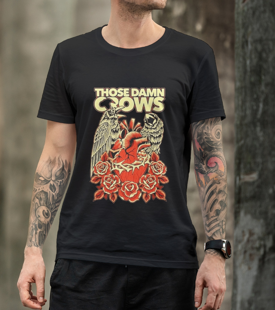 Those Damn Crows Heart And Roses Design With Crows And Thorned Heart T-Shirt