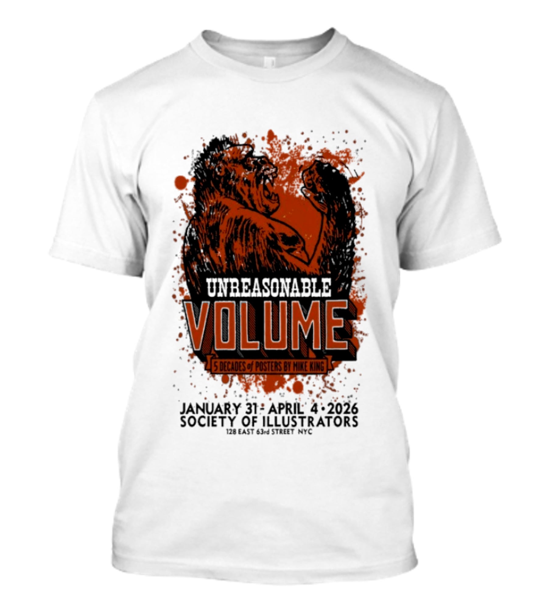 Unreasonable Volume 5 Decades Of S By Mike King January 31 April 4 2026 Society Of Illustrators NYC T-Shirt