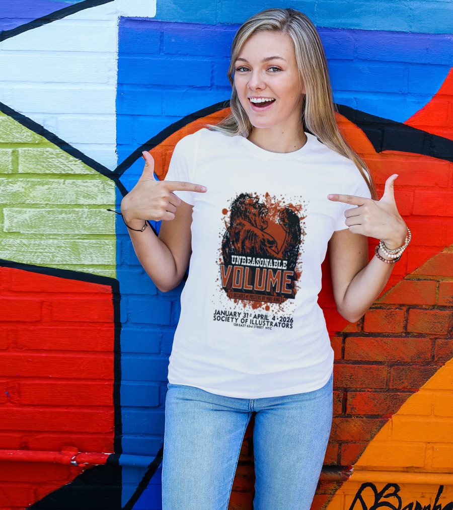 Unreasonable Volume 5 Decades Of S By Mike King January 31 April 4 2026 Society Of Illustrators NYC T-Shirt