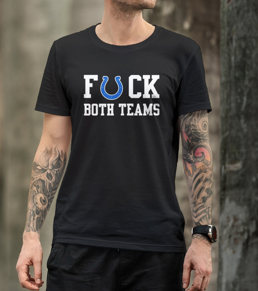 Indianapolis Colts Horseshoe Fuck Both Teams T-Shirt