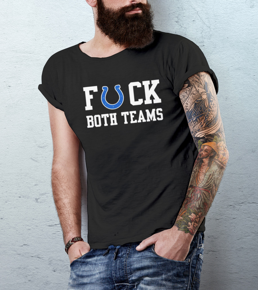 Indianapolis Colts Horseshoe Fuck Both Teams T-Shirt