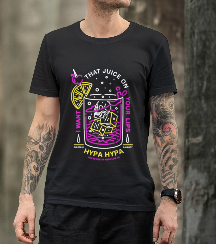 Electric Callboy Hypa Hypa That Juice On Your Lips Drink Humor T-Shirt