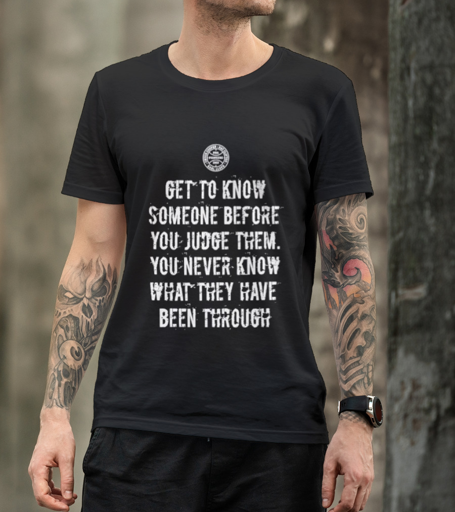Get To Know Someone Before You Judge Them You Never Know What They Have Been Through Compass T-Shirt
