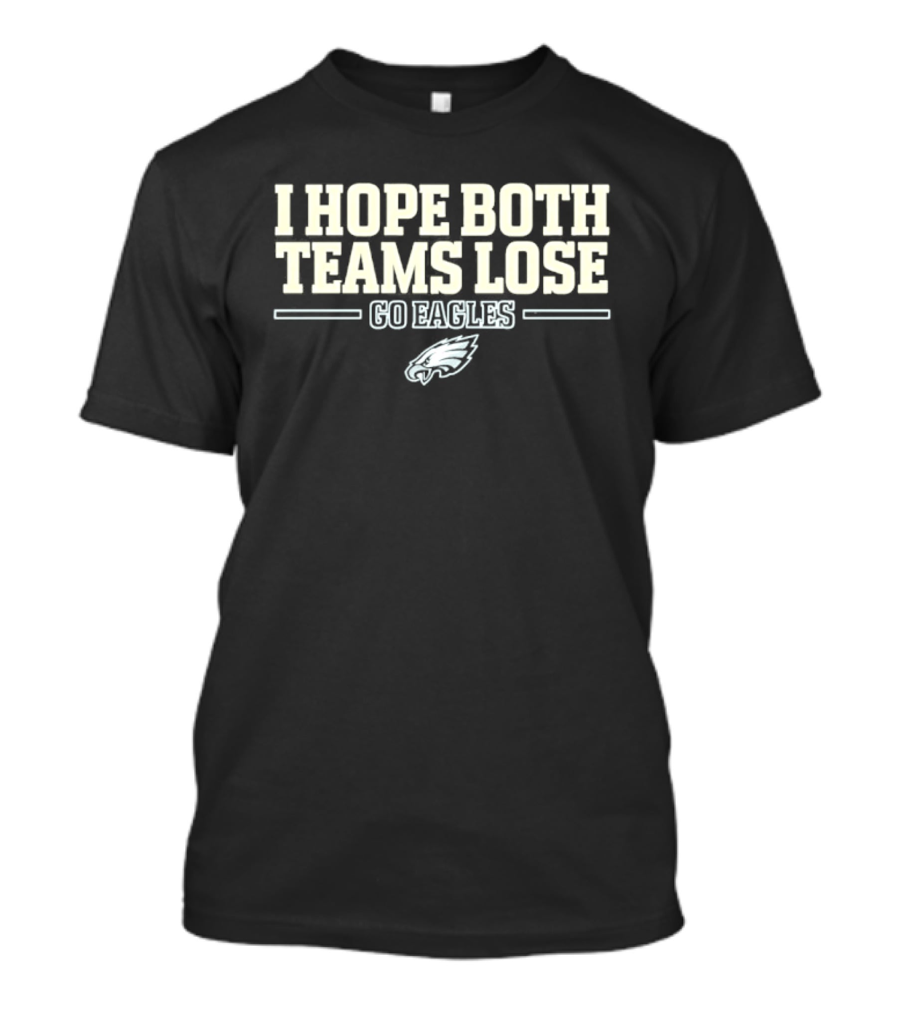 I Hope Both Teams Lose Go Eagles T-Shirt