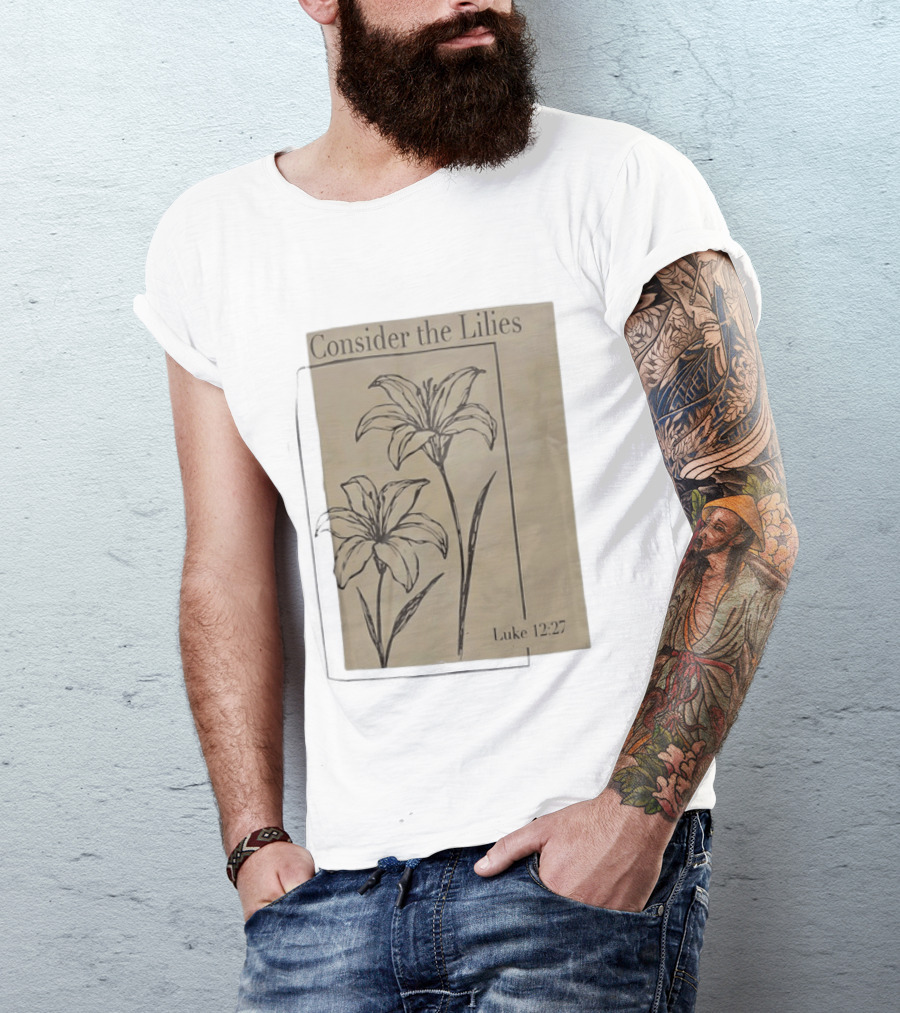 Consider The Lilies Luke 12:27 Botanical T-Shirt