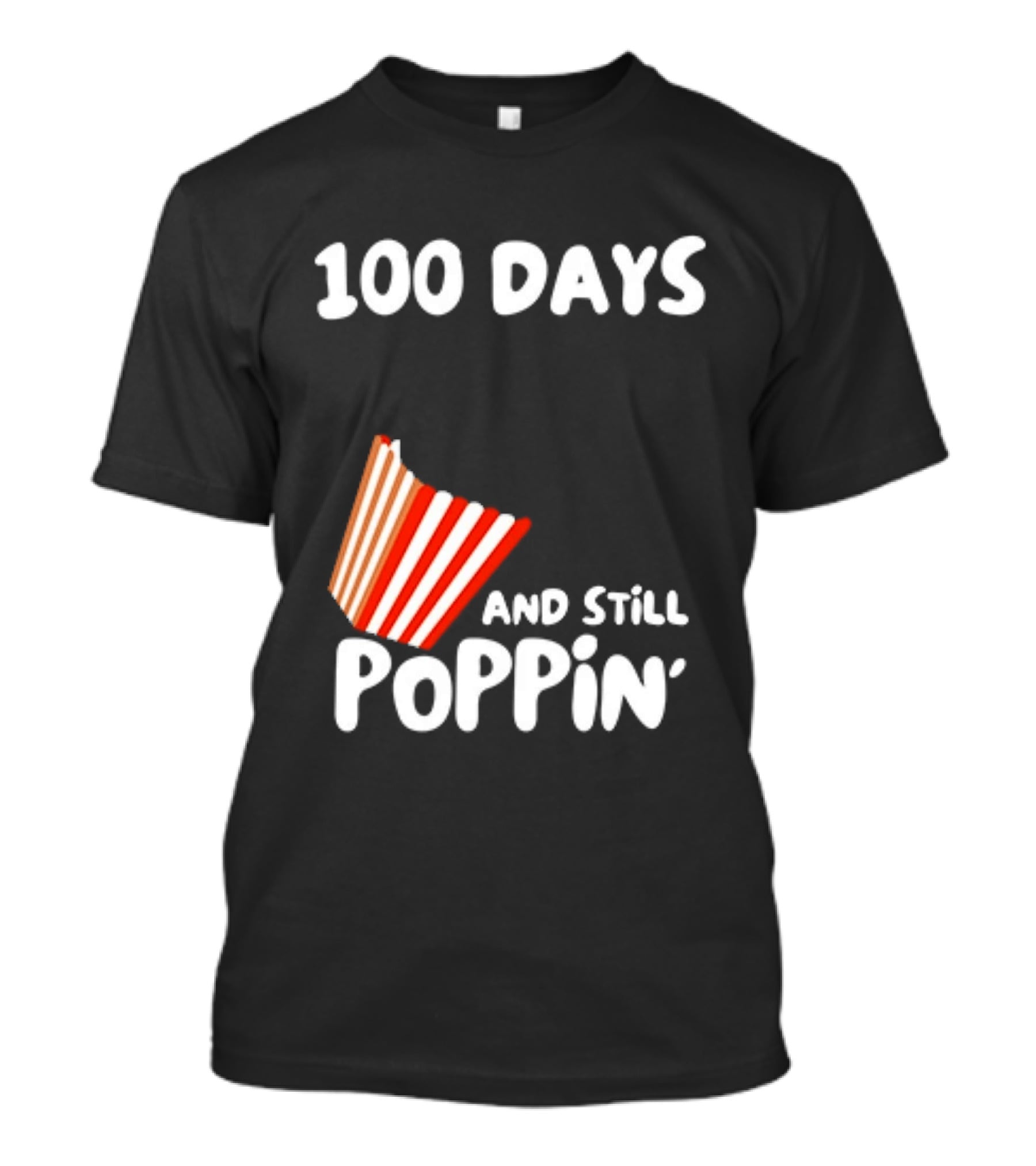 100 Days Of School And Still Poppin' Popcorn Fun Celebration T-Shirt