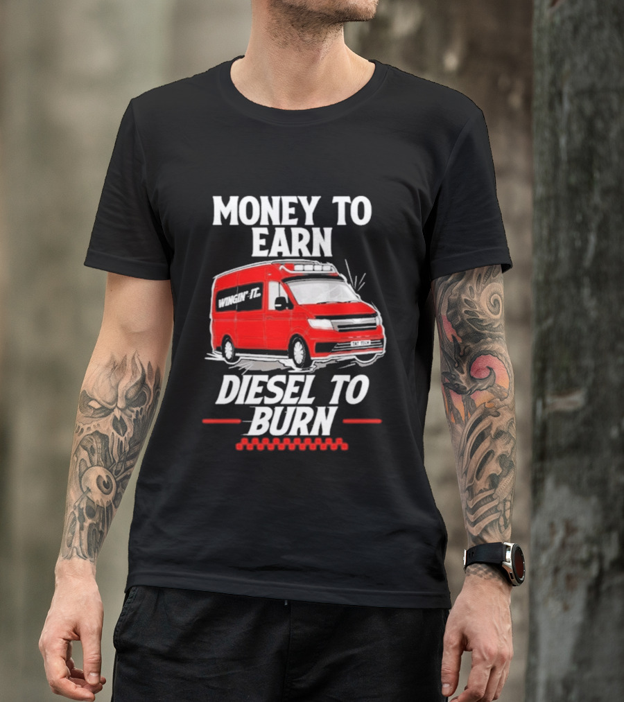 Money To Earn Diesel To Burn Red Van T-Shirt