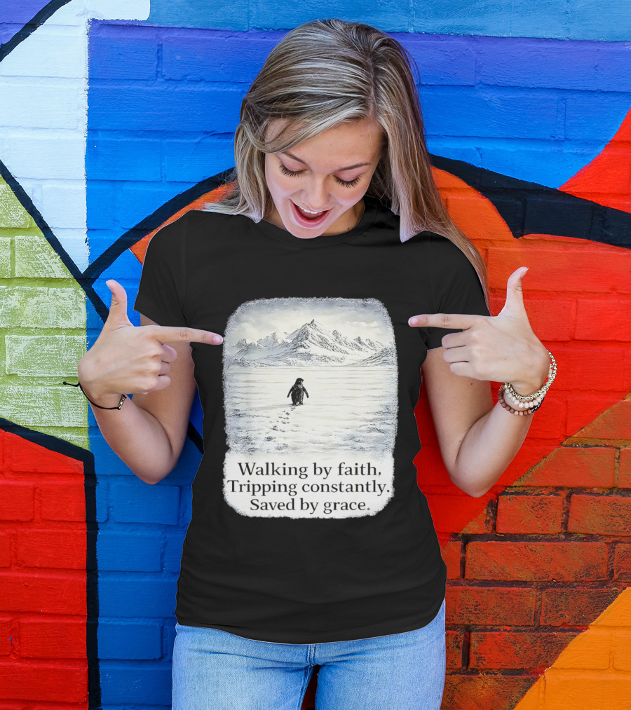 Walking By Faith Tripping Constantly Saved By Grace Penguin In Snowy Mountain Landscape T-Shirt
