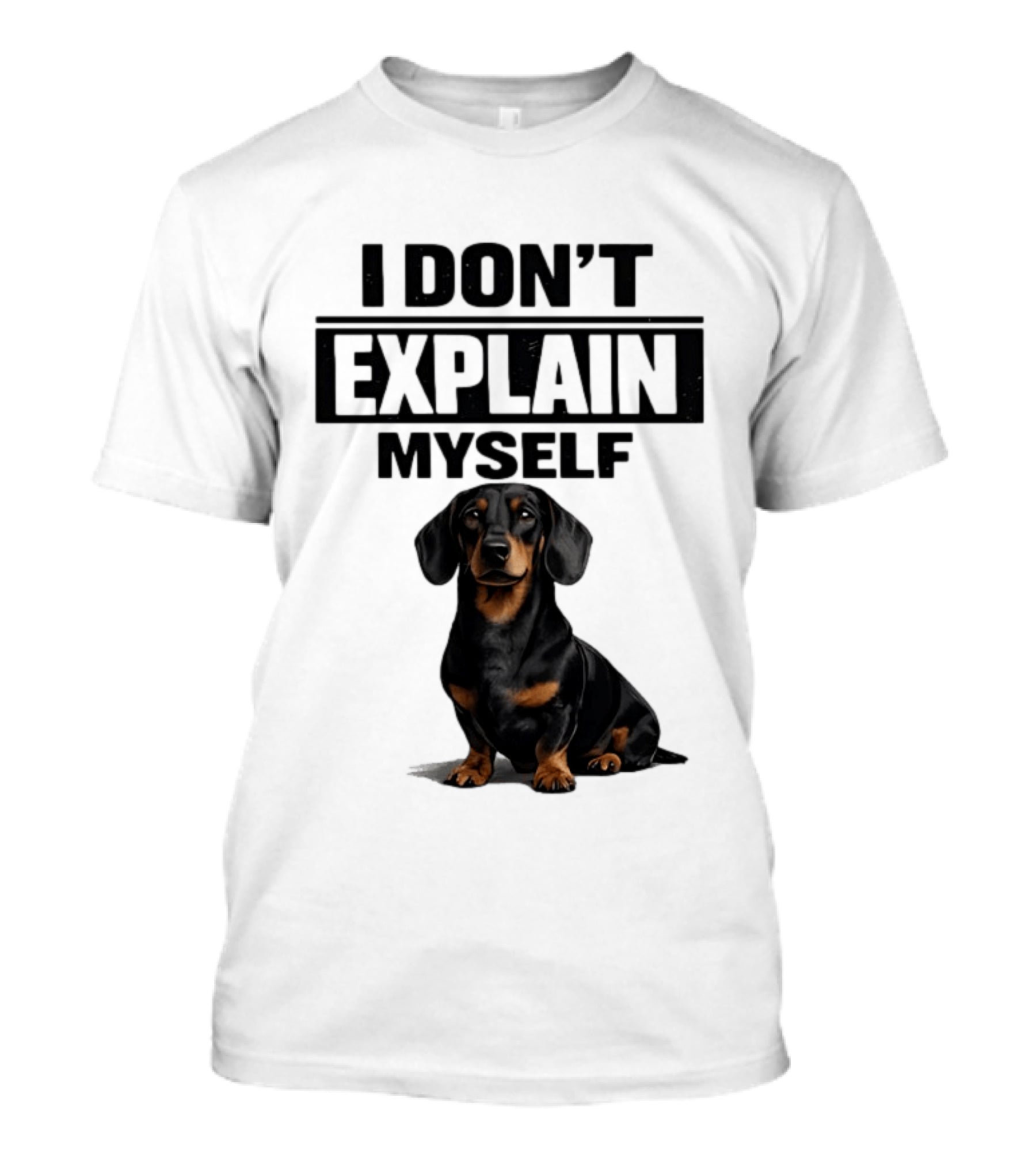 Dachshund I Don't Explain Myself T-Shirt