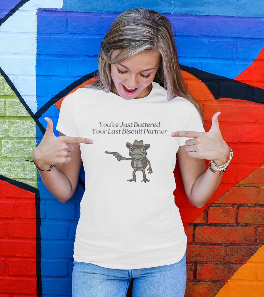 Frog Holding Pistol You've Just Buttered Your Last Biscuit Partner Cowboy T-Shirt