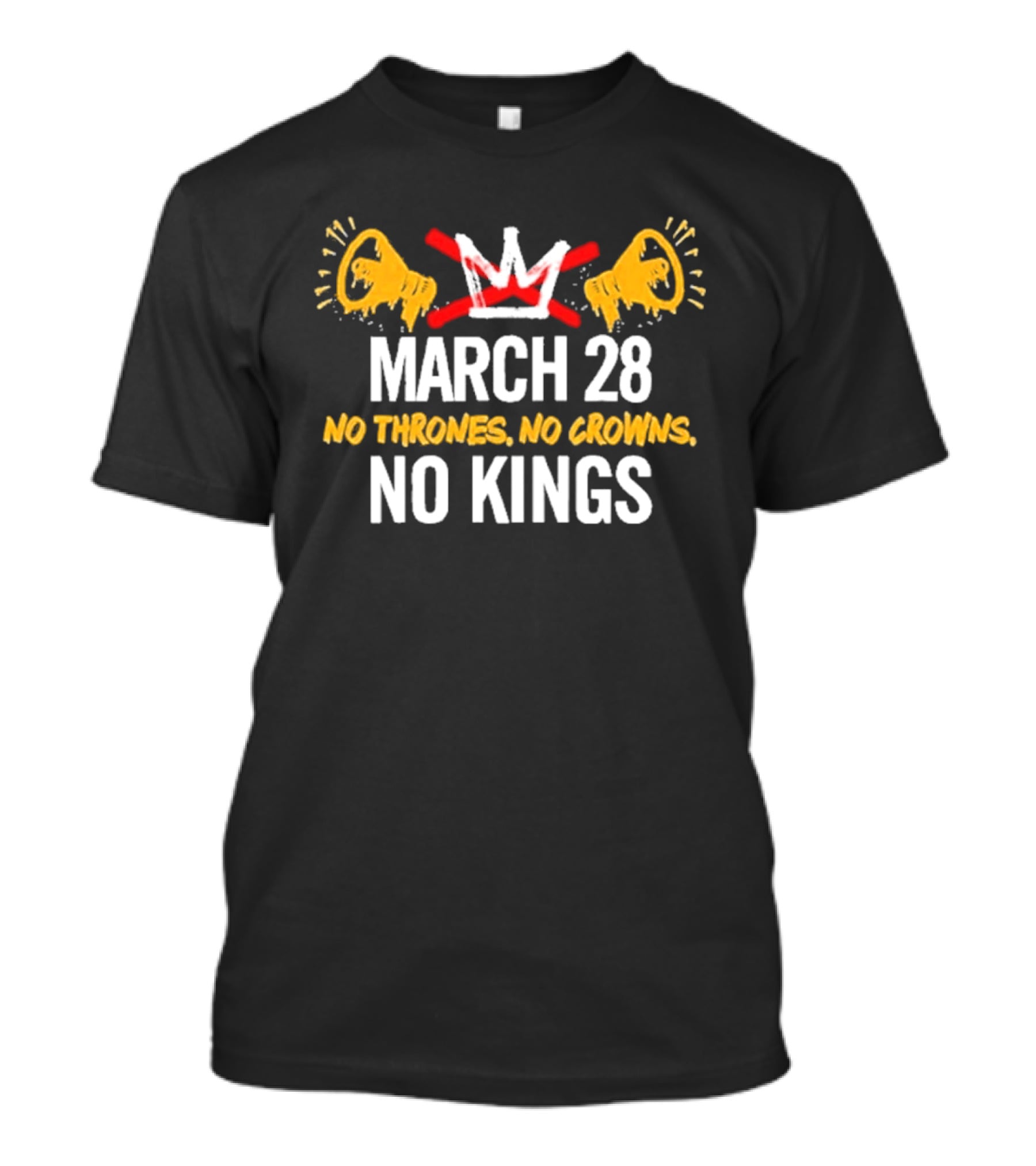 No Thrones No Crowns No Kings March 28 2026 Protest Loudspeaker T-Shirt