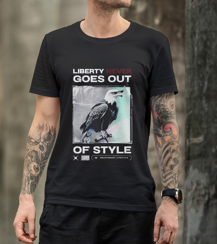 Eagle Liberty Never Goes Out Of T-Shirt