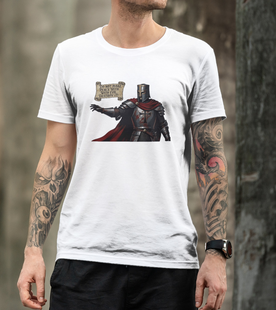 Knights Templar Do Not Make Peace With Evil Destroy It Medieval Crusader Armor Red Cloak T-Shirt