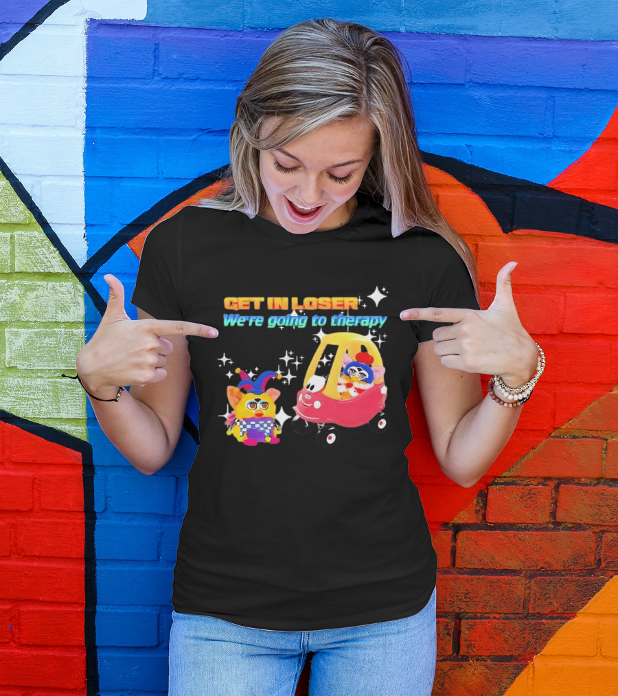 Get In Loser We're Going To Therapy Jester Furby Toy Car Playful T-Shirt