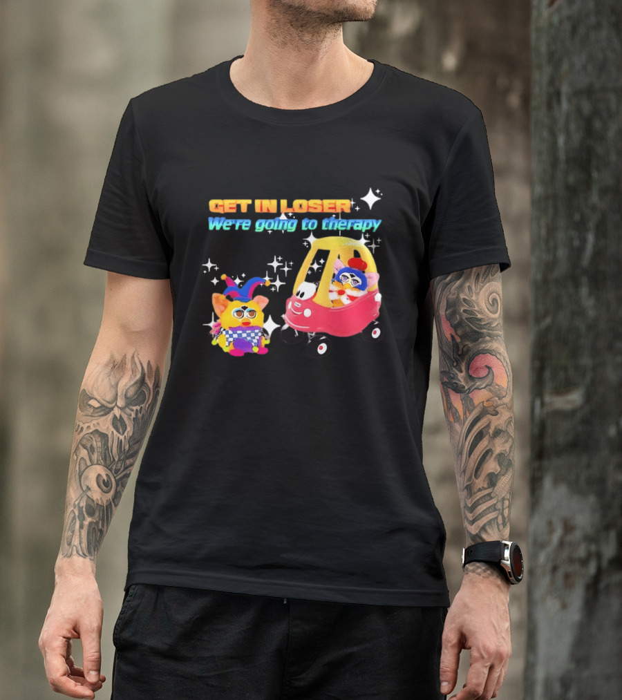 Get In Loser We're Going To Therapy Jester Furby Toy Car Playful T-Shirt