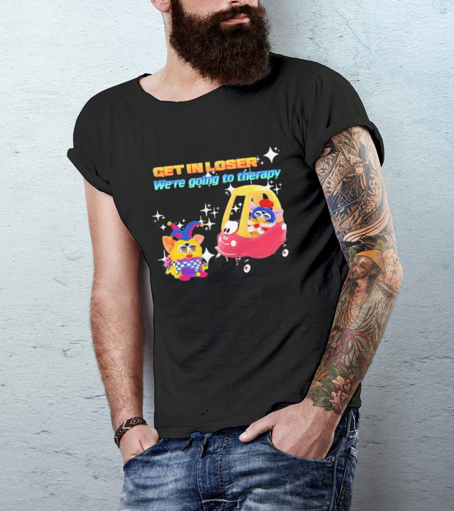 Get In Loser We're Going To Therapy Jester Furby Toy Car Playful T-Shirt