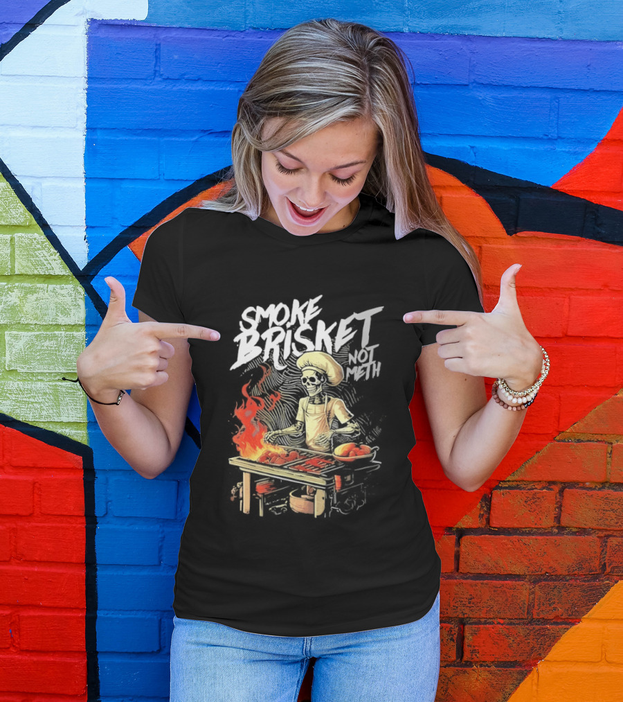 Smoke Brisket Not Meth BBQ Skeleton Chef Humor T-Shirt