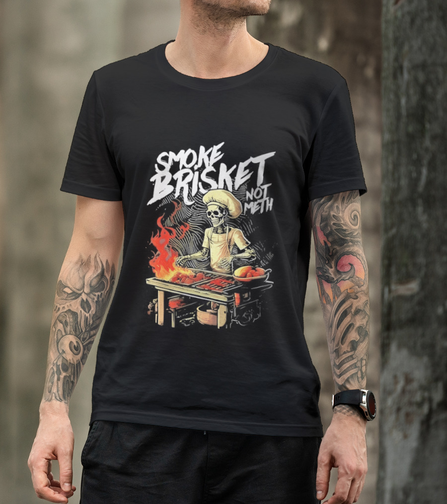 Smoke Brisket Not Meth BBQ Skeleton Chef Humor T-Shirt