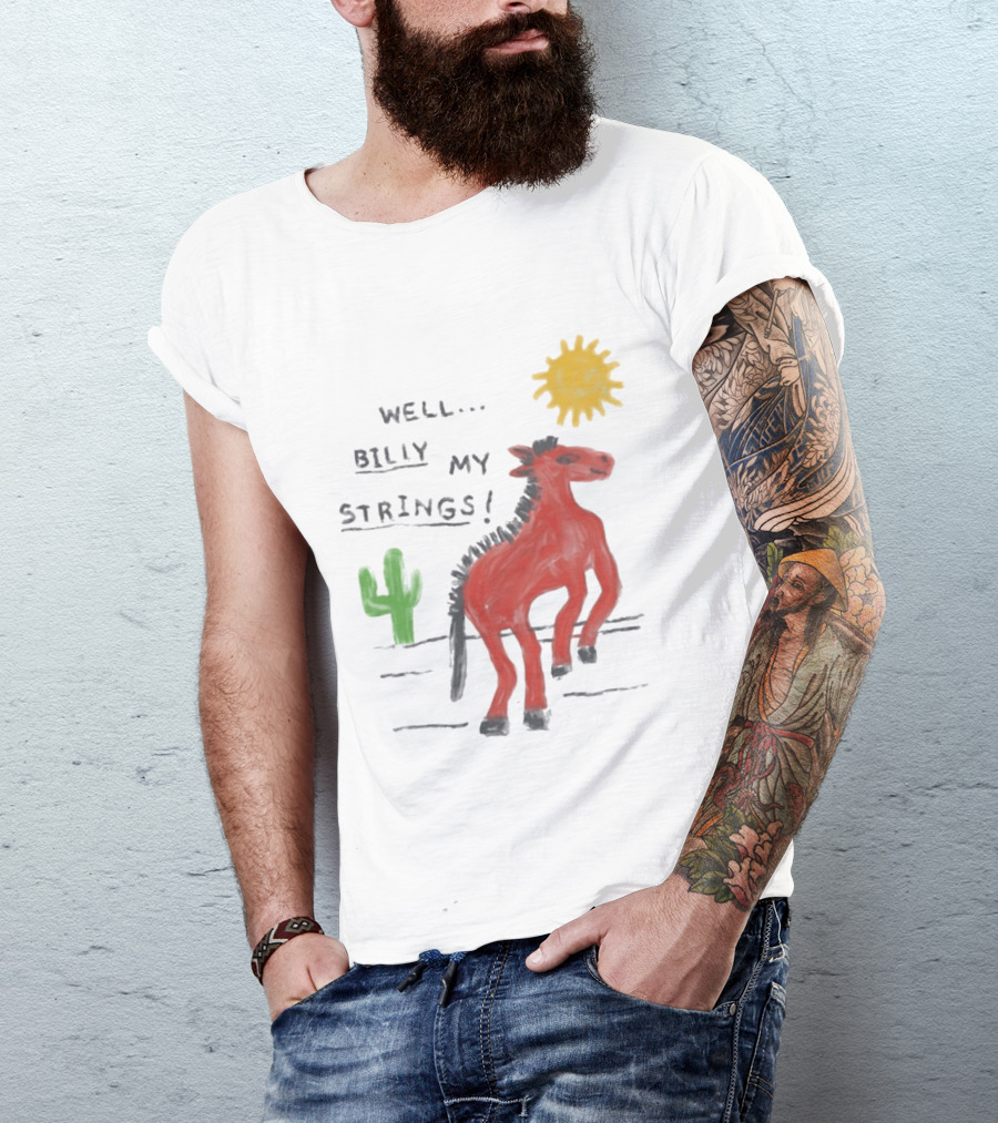 Well Billy My Strings Cactus And Sun Horse T-Shirt