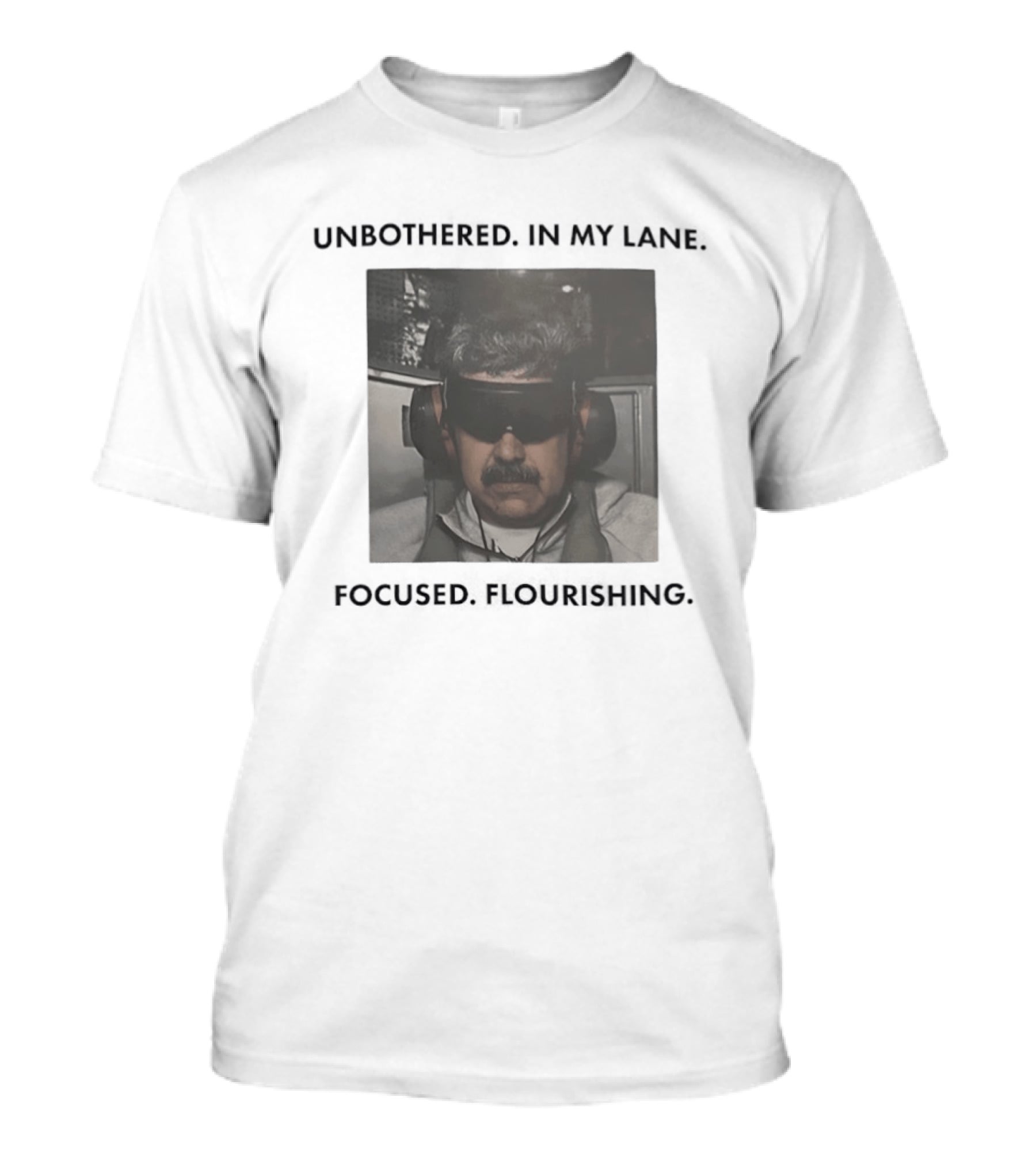 Nicolas Maduro Unbothered In My Lane Focused Flourishing T-Shirt