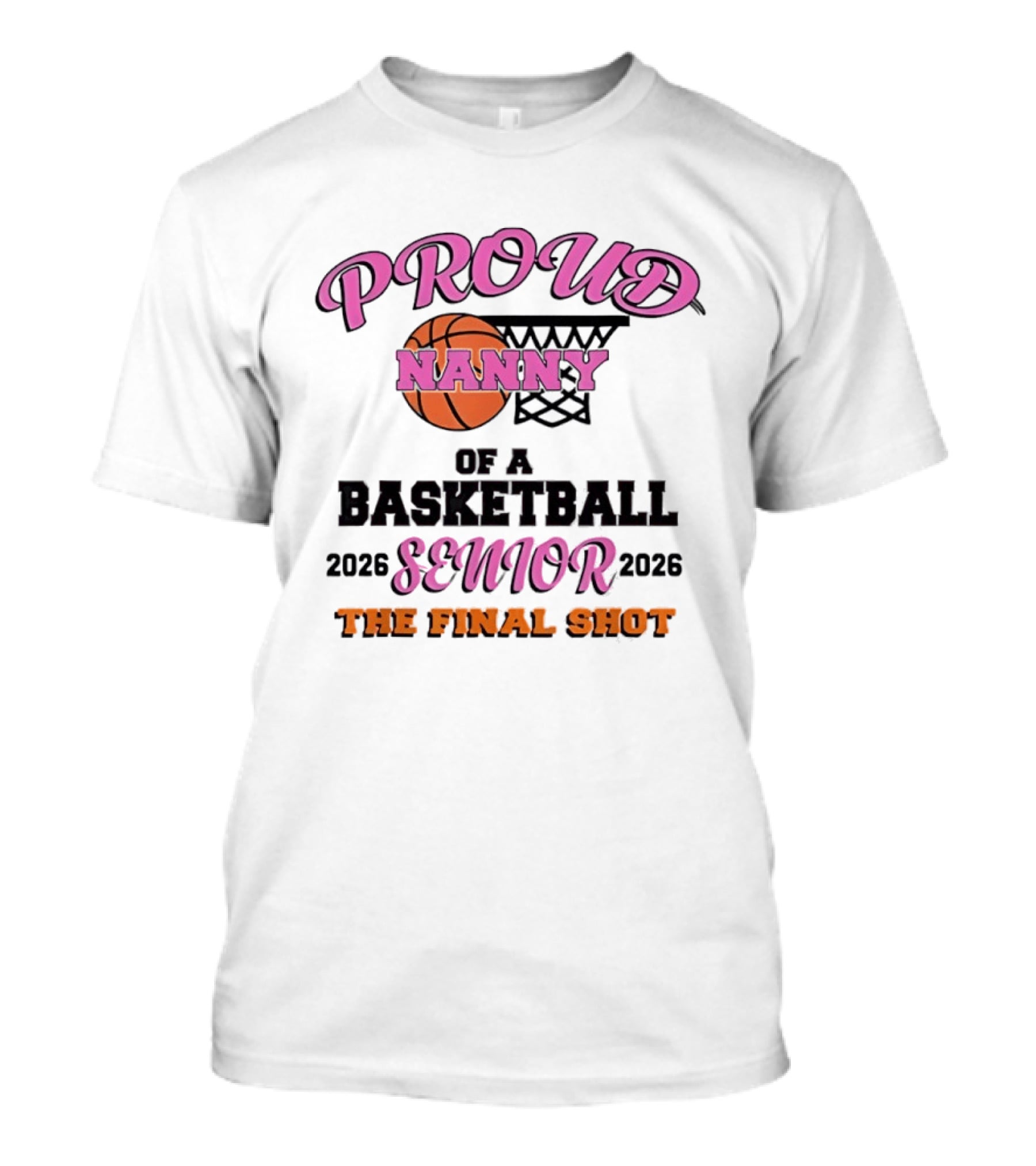 Proud Nanny Basketball Senior 2026 The Final Shot T-Shirt
