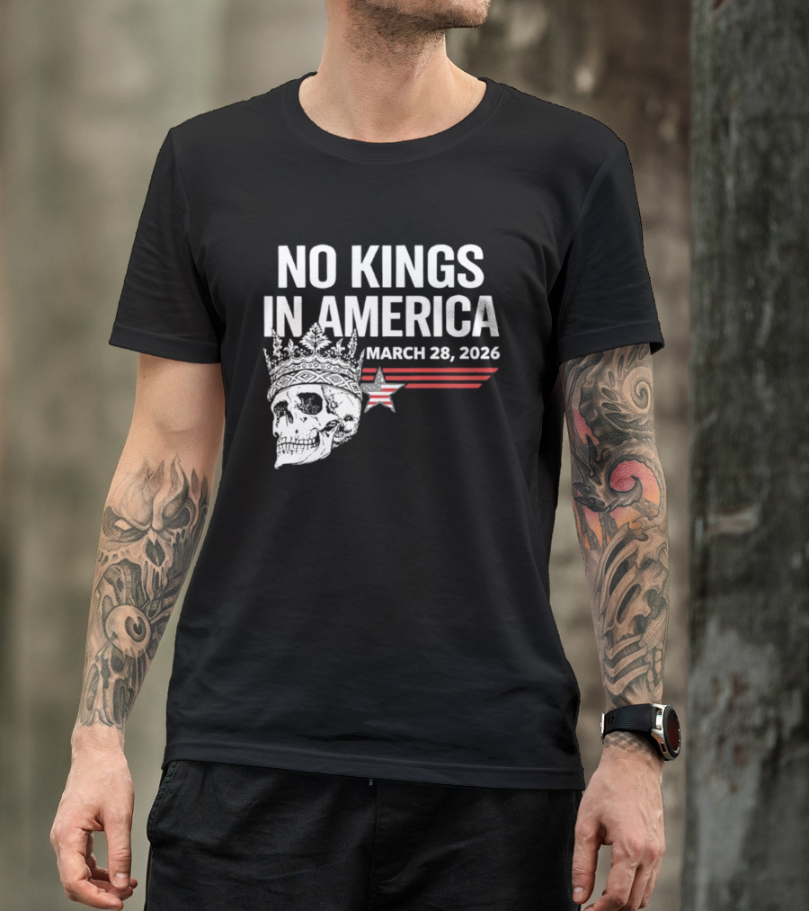 No Kings In America Skull With Crown March 28 2026 T-Shirt