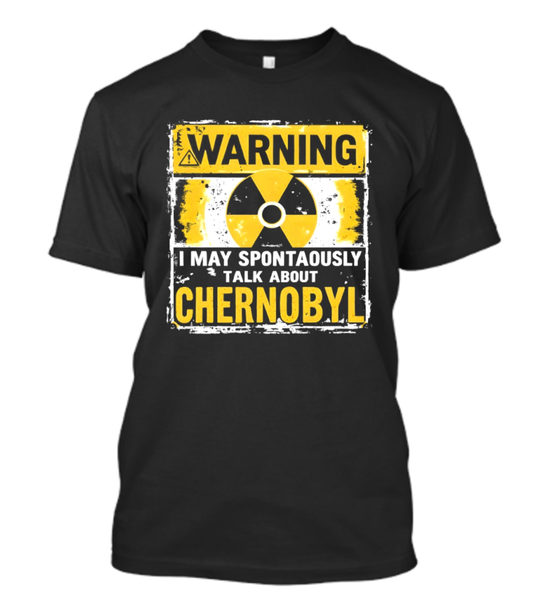 WARNING I May Spontaneously Talk About Chernobyl T-Shirt