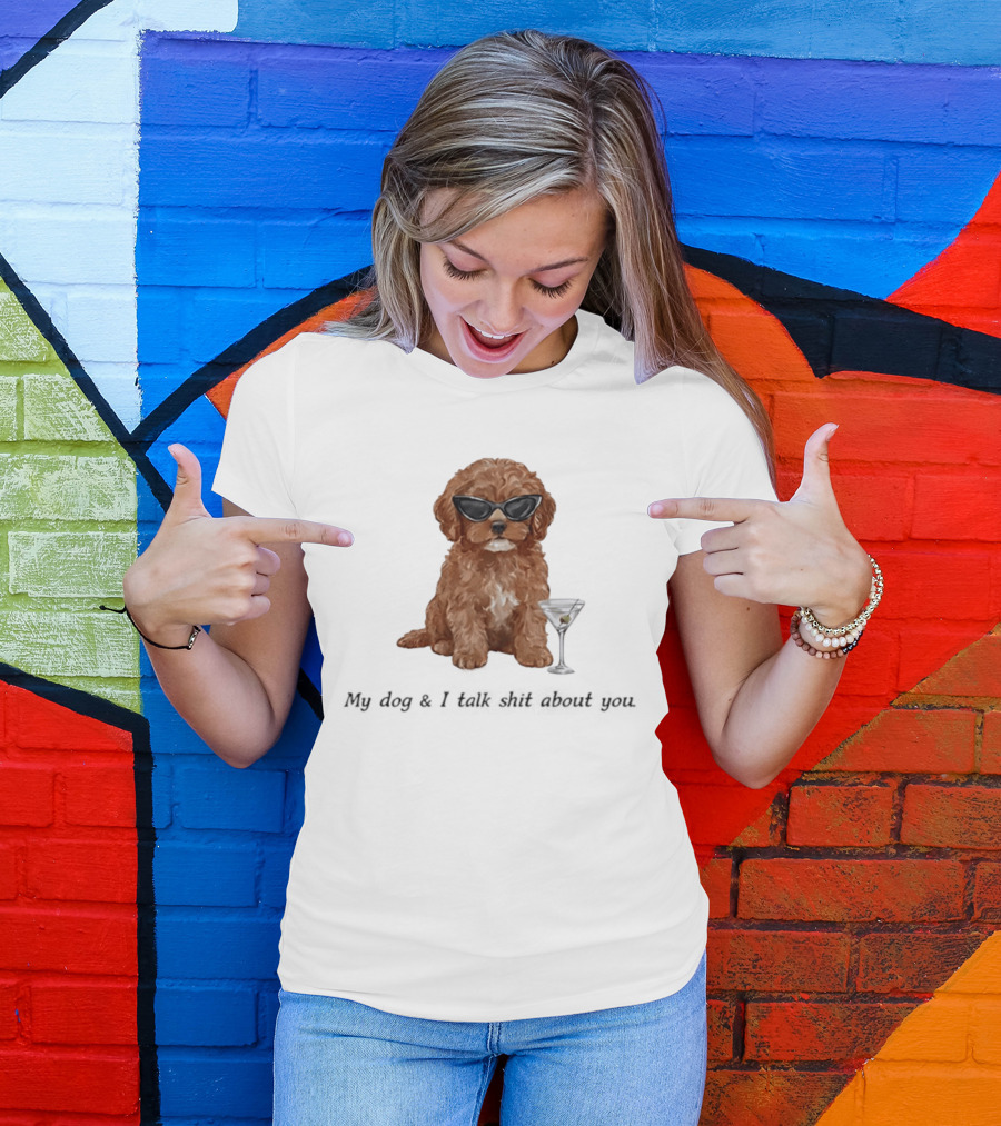 Poodle Wearing Glasses My Dog And I Talk Shit About You T-Shirt