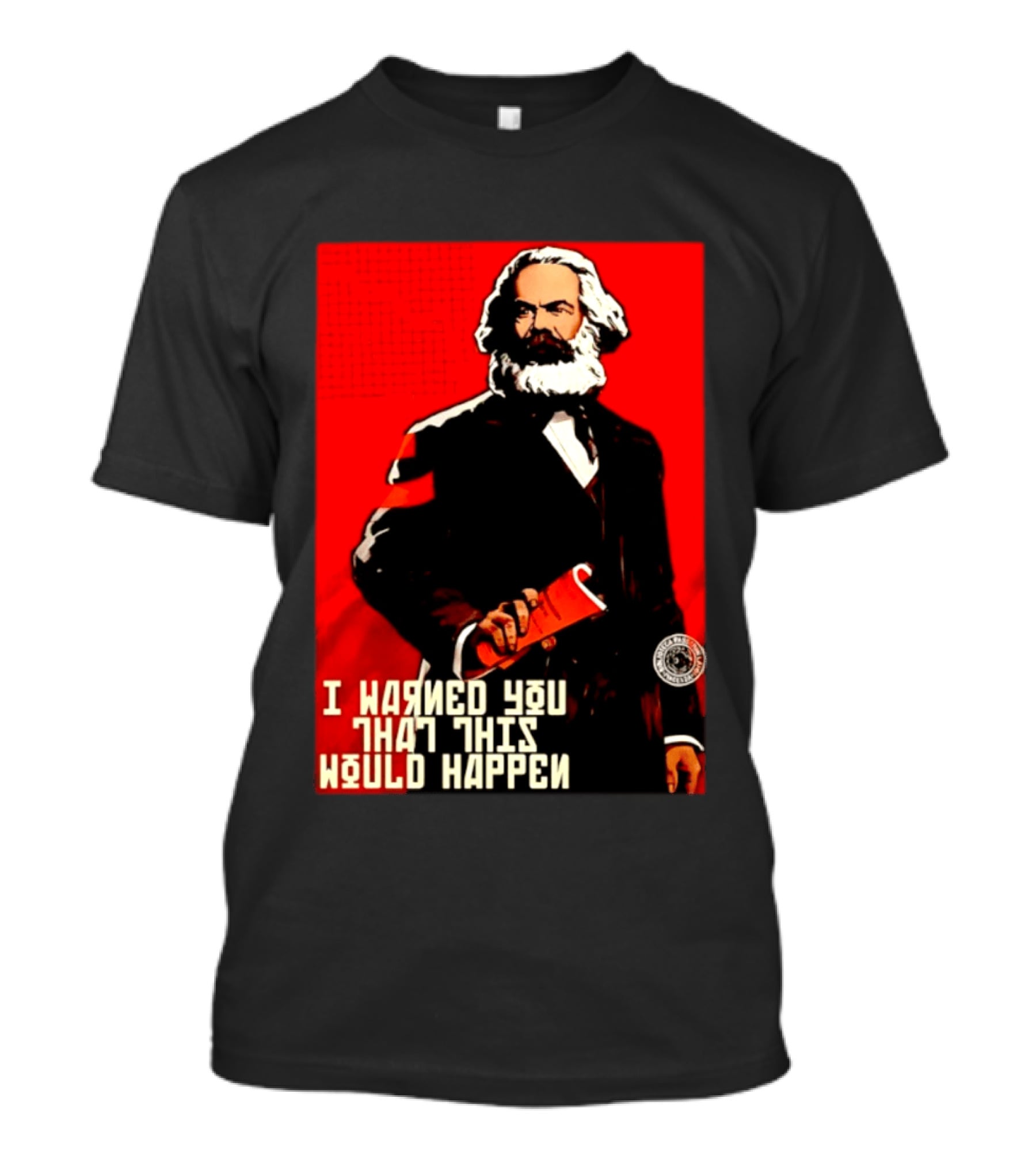 I Warned You This Would Happen Karl Marx Communist Manifesto T-Shirt