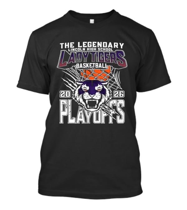 The Legendary Lincoln High School Lady Tigers Basketball Playoffs 2026 T-Shirt