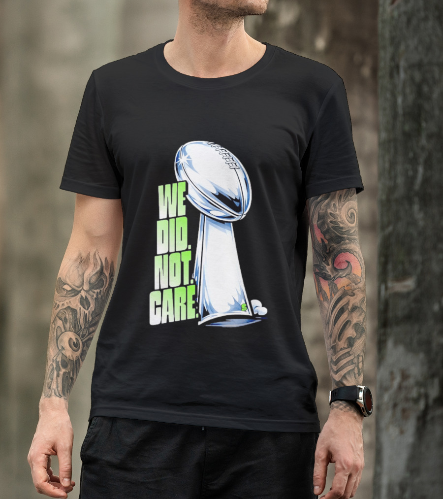 Seattle Champs We Did Not Care Trophy Football T-Shirt