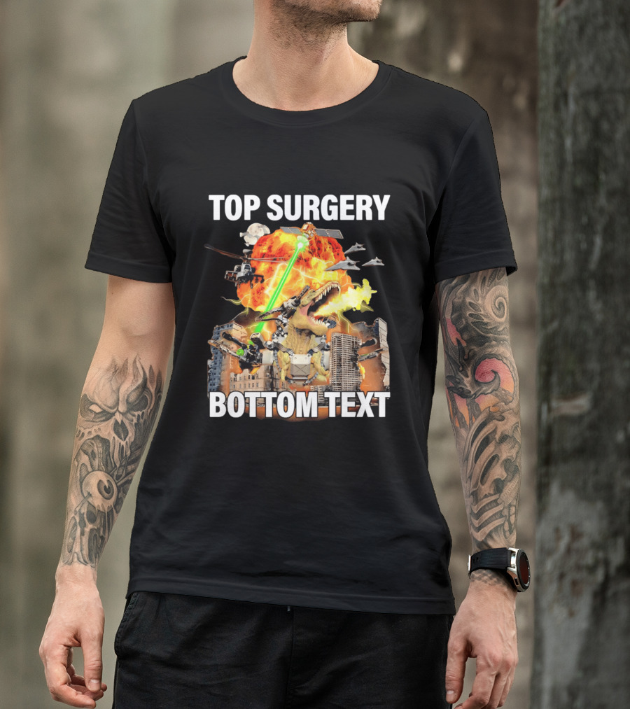 Top Surgery Bottom Text Dinosaur Explosion Helicopters Laser Beams T-Shirt