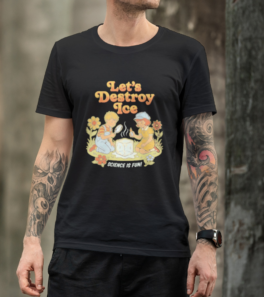 Let's Destroy Ice Science Is Fun Kids Experiment Flowers T-Shirt