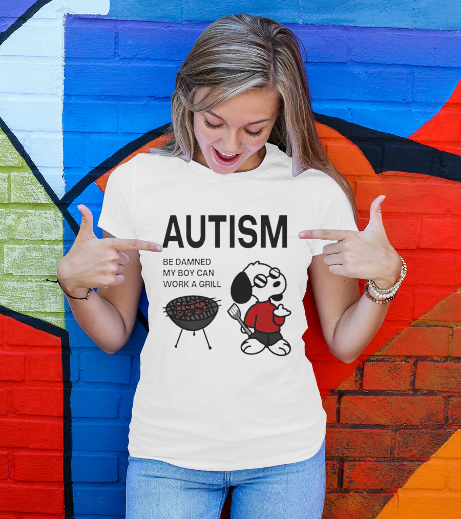 Autism Be Damned My Boy Can Work A Grill Snoopy Cooking BBQ T-Shirt
