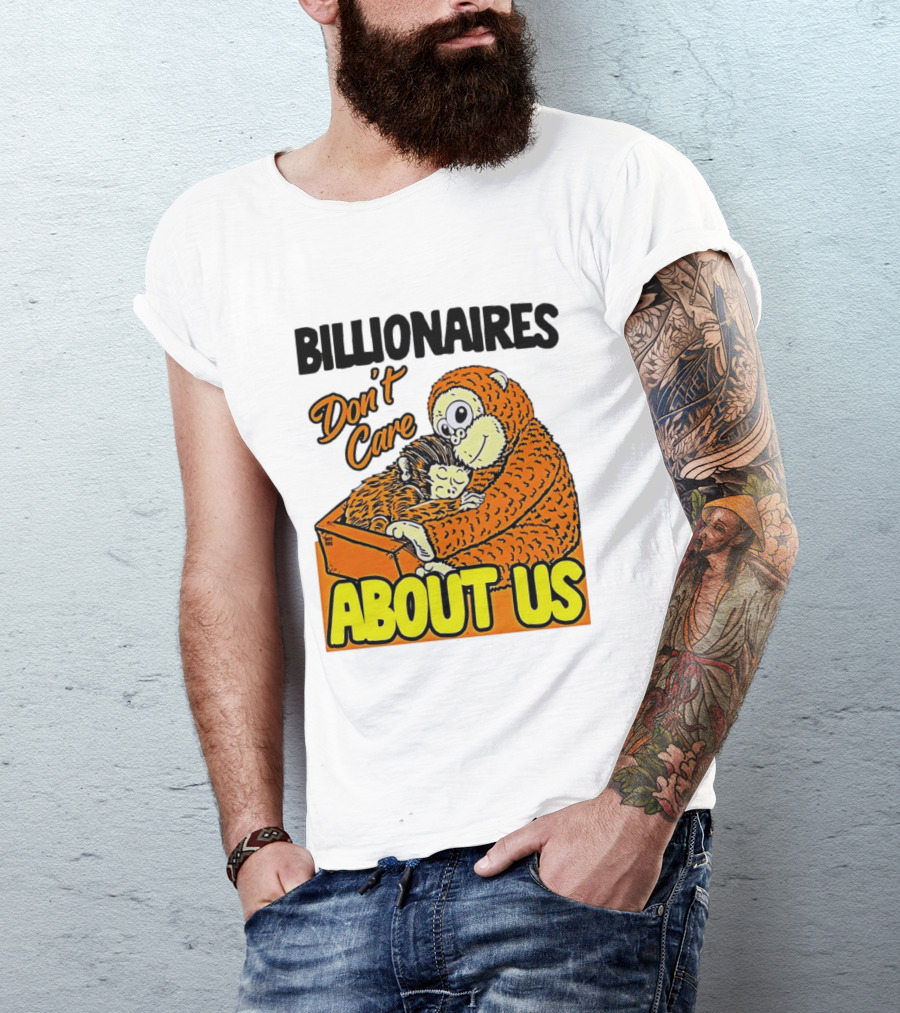 Billionaires Don't Care About Us Mother And Baby Monkey Hugging T-Shirt