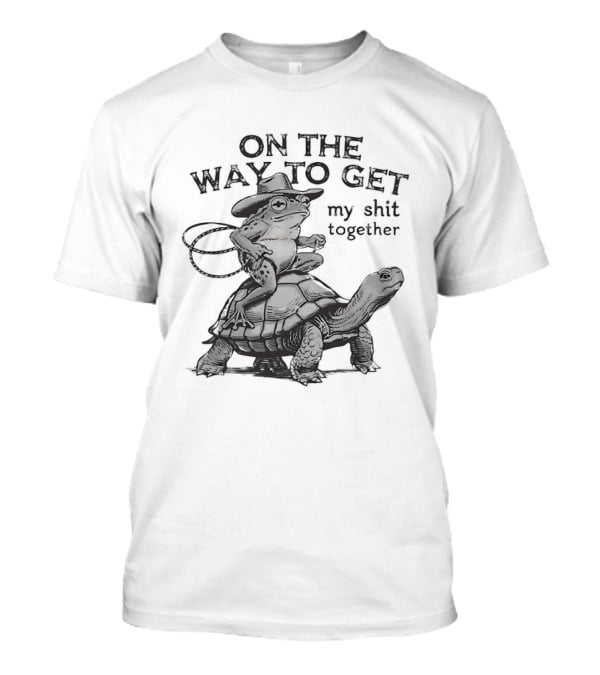 Frog Cowboy Riding Turtle On The Way To Get My Shit Together T-Shirt