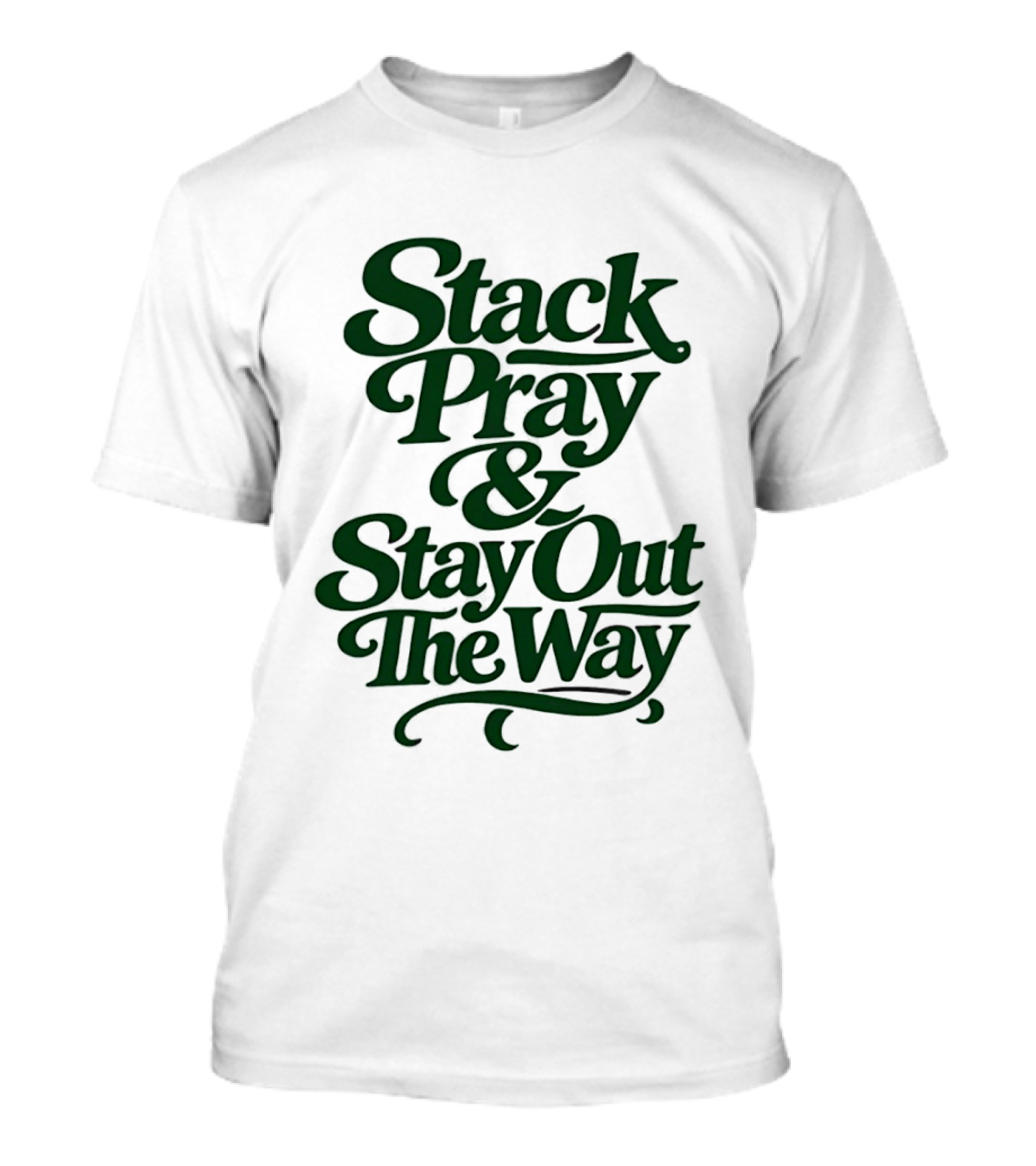 Stack Pray & Stay Out The Way T-Shirt