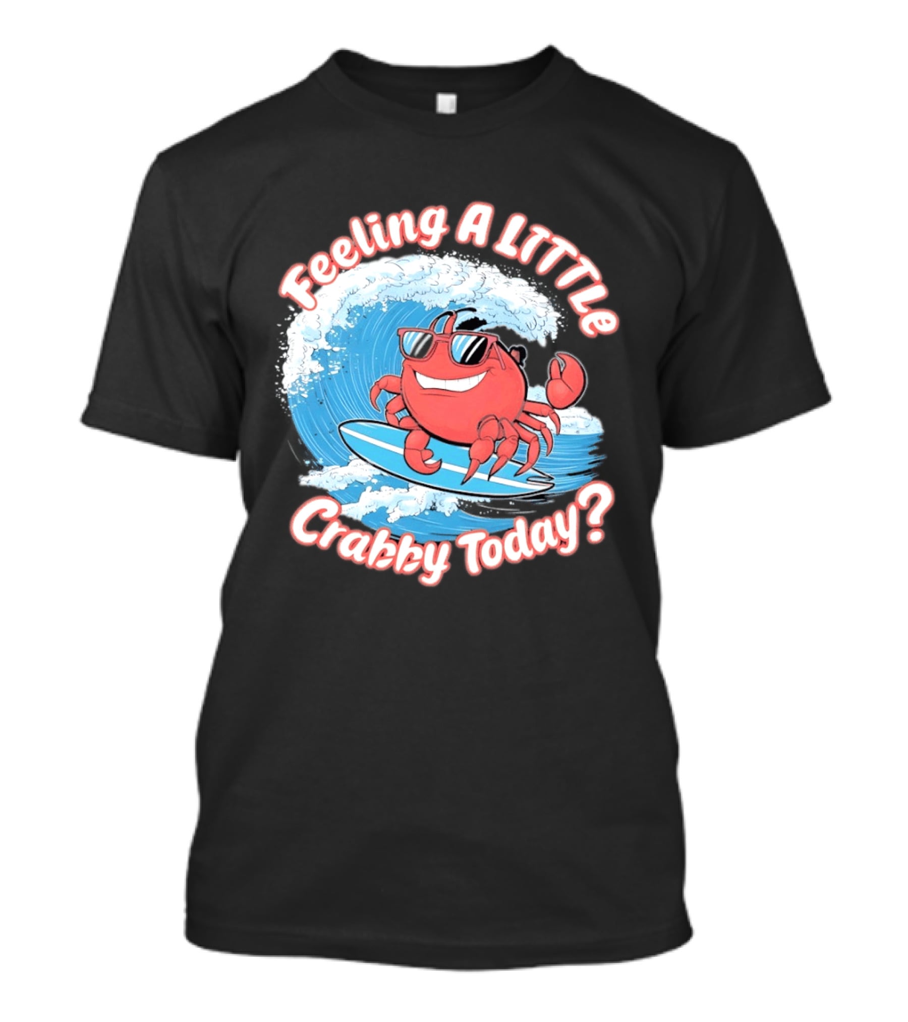 Feeling A Little Crabby Today Surfing Crab T-Shirt