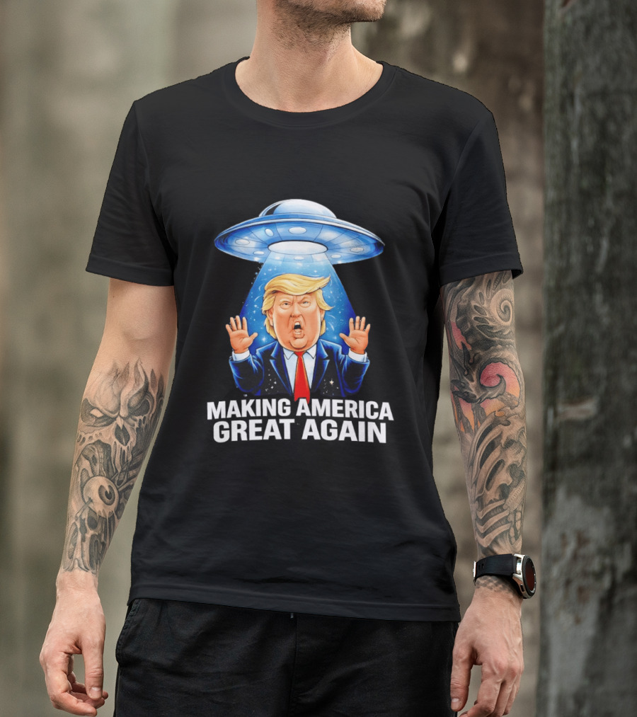 Trump UFO Making America Great Again T-Shirt