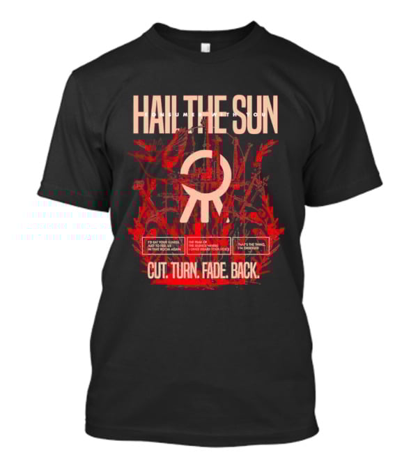 Hail The Sun Cut Turn Fade Back Birds The Fear The Silence T-Shirt