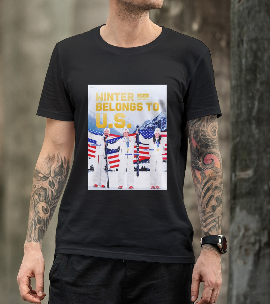 Winter Belongs To U.S. Team USA One For All Chris Lillis Connor Curran Kaila Kuhn T-Shirt