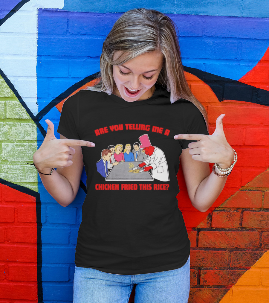 Are You Telling Me A Chicken Cooked This Fried Rice Chef Rooster Cooking Scene T-Shirt