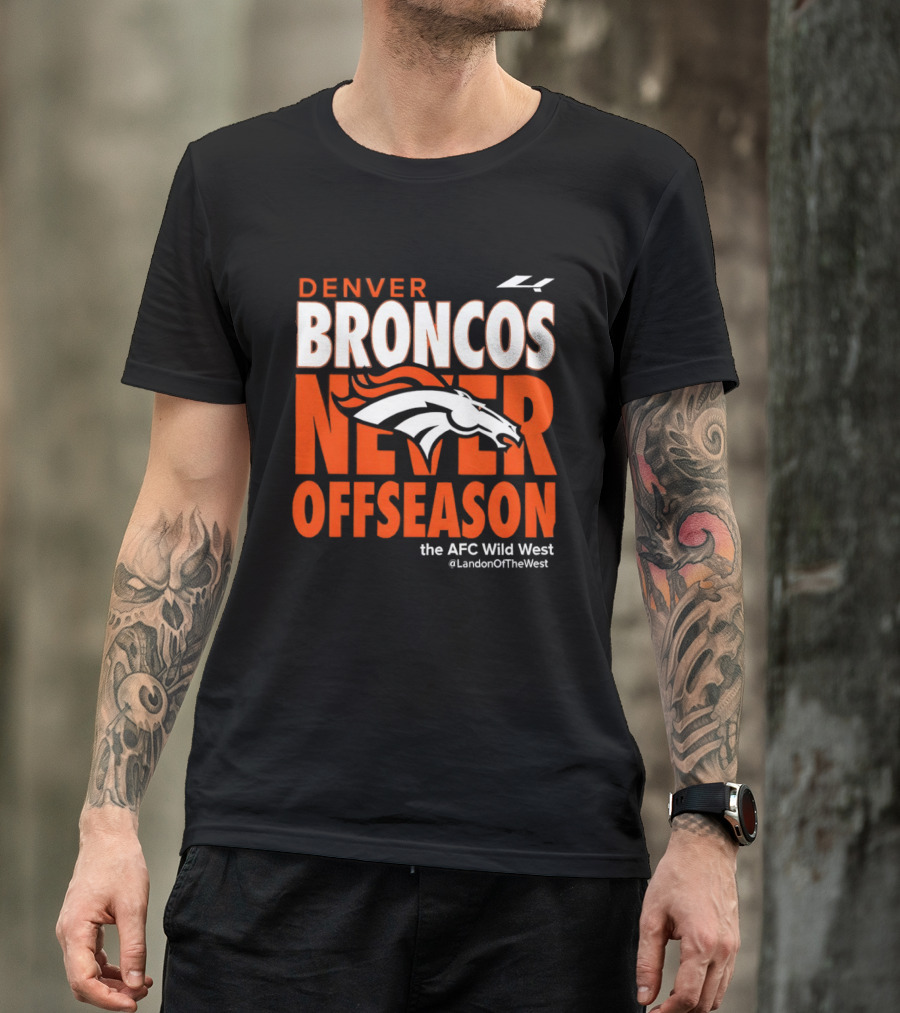 Denver Broncos Never Offseason The AFC Wild West LandonOfTheWest T-Shirt