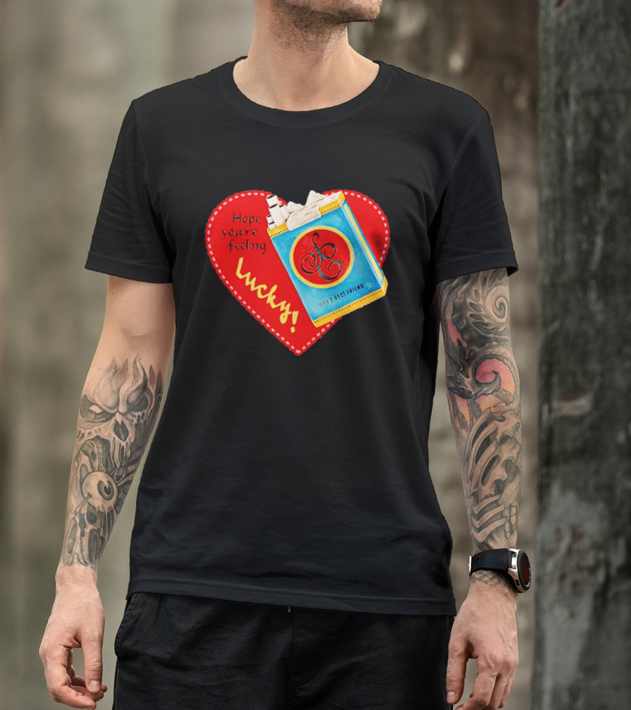 Hope You're Feeling Lucky On Cigarette Pack Heart T-Shirt